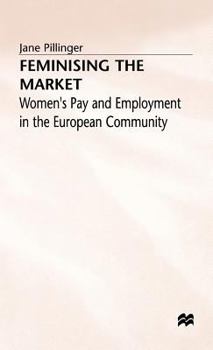 Hardcover Feminising the Market - Womens Pay + Employment in the European Community Book