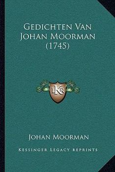 Gedichten Van Johan Moorman (1745)