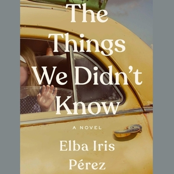 The Things We Didn't Know, Book by Elba Iris Pérez