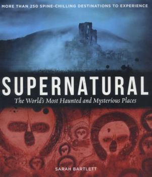 Hardcover Supernatural: The World's Most Haunted and Mysterious Places Book