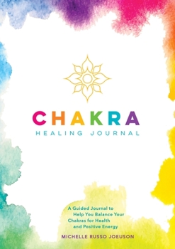 Paperback Chakra Healing Journal: A Guided Journal to Help You Balance Your Chakras for Health and Positive Energy Book