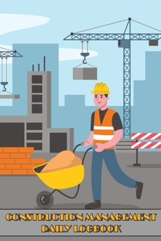 Paperback Construction Management Daily Logbook: Simple and Elegant Workout LogBook Construction Site Daily Log to Record Workforce, Tasks, Schedules, Construct Book