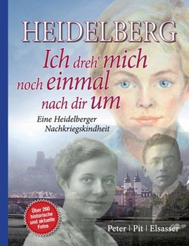 Paperback Heidelberg - Ich dreh mich noch einmal nach dir um: Eine Heidelberger Nachkriegskindheit 3. Aufl. [German] Book