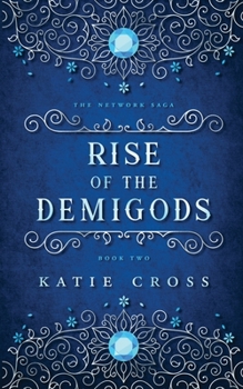 Rise of the Demigods - Book #2 of the Network Saga