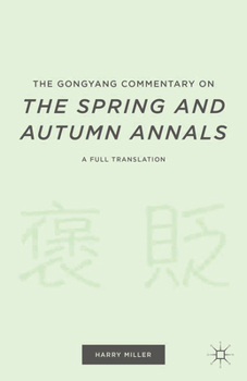 Paperback The Gongyang Commentary on the Spring and Autumn Annals: A Full Translation Book
