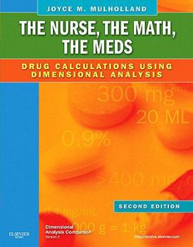 Paperback The Nurse, the Math, the Meds: Drug Calculations Using Dimensional Analysis Book