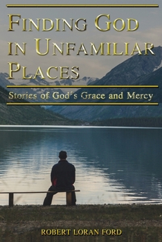 Paperback Finding God in Unfamiliar Places: Stories of God's Grace and Mercy Book