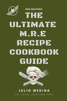 Paperback Mre Recipes: The Ultimate M.R.E Recipe Cookbook and Guide Book