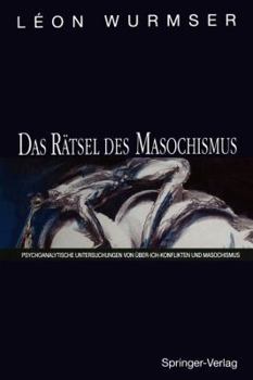Paperback Das Rätsel Des Masochismus: Psychoanalytische Untersuchungen Von Über-Ich-Konflikten Und Masochismus [German] Book