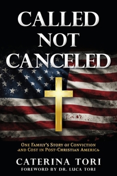 Called Not Canceled: One Family's Story of Conviction and Cost in Post-Christian America