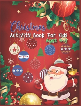Paperback Christmas Activity Book For Kids Ages 4-8: A Fun Kid Workbook Game For Learning, Coloring, Dot To Dot, Copy Image, Mazes, Mathematical Mazes and More Book