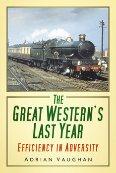 Paperback The Great Western's Last Year: Efficiency in Adversity Book