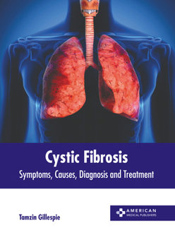 Hardcover Cystic Fibrosis: Symptoms, Causes, Diagnosis and Treatment Book