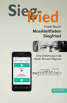 Musikleitfaden Siegfried: Eine Einführung in die Musik Richard Wagners (German Edition)