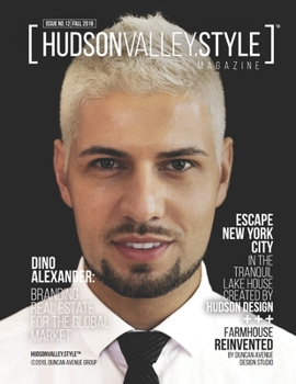 Paperback Hudson Valley Style Magazine Issue 12 - Fall 2019: Dino Alexander: Branding Real Estate for the Global Market Book