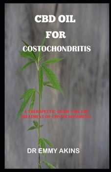 Paperback CBD Oil for Costochondritis: A Therapeutic Guide for the Treatment of Costochondritis Book