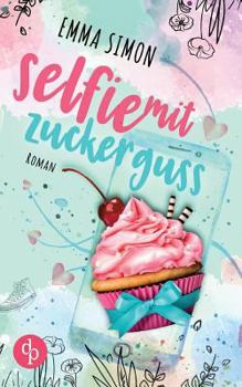 Paperback Selfie mit Zuckerguss (New Adult, Chick Lit, Liebe) [German] Book