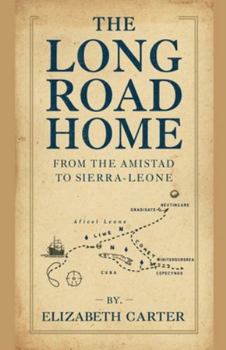 The Long Road Home: From the Amistad to Sierra Leone