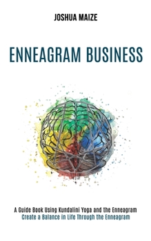 Paperback Enneagram Business: Create a Balance in Life Through the Enneagram (A Guide Book Using Kundalini Yoga and the Enneagram) Book