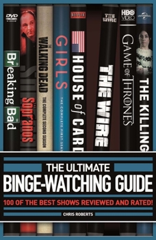 Mass Market Paperback The Ultimate Binge-Watching Guide: 100 of the Best Shows Reviewed and Rated! Book