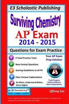Paperback Surviving Chemistry AP Exam 2014-2015: Questions for Exam Practice Book