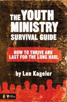 Paperback The Youth Ministry Survival Guide: How to Thrive and Last for the Long Haul Book