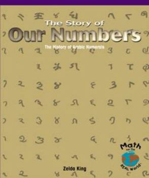 Library Binding The Story of Our Numbers: The History of Arabic Numerals Book