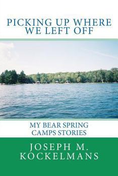 Paperback Picking Up Where We Left Off: My Bear Spring Camps Stories Book