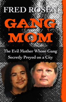 Paperback Gang Mom: The Evil Mother Whose Gang Secretly Preyed on a City Book