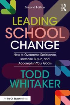 Paperback Leading School Change: How to Overcome Resistance, Increase Buy-In, and Accomplish Your Goals Book