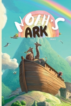 Noah’s Ark: A Gentle Story of Courage, Kindness, and Hope, Bible Kids Story for 4-8 ages