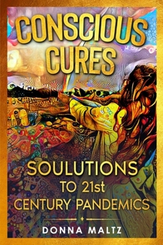 Paperback Conscious Cures: Soulutions to 21st Century Pandemics Book
