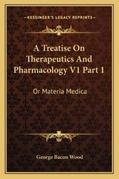 Paperback A Treatise On Therapeutics And Pharmacology V1 Part 1: Or Materia Medica Book