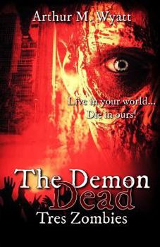 The Demon Dead: Tres Zombies - Book #1 of the Demon Dead