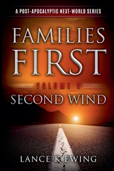 Families First: A Post-Apocalyptic Next-World Series Volume 3 Second Wind