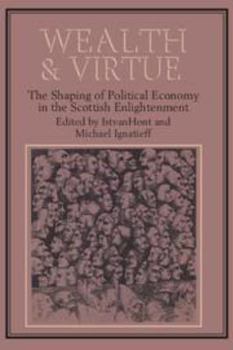 Electronics Wealth and Virtue: The Shaping of Political Economy in the Scottish Enlightenment Book