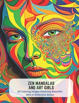 Paperback Zen Mandalas and Art Girls: 50 Coloring Images Featuring Beautiful Girls in Reflective States Book