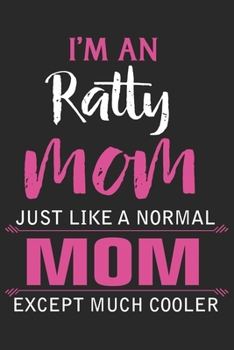 I'm an ratty mom just like a normal mom except much cooler: Paperback Book With Prompts About What I Love About Mom/ Mothers Day/ Birthday Gifts From Son/Daughter