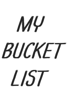 Paperback My Bucket List: Bucket List Notebook - 6x9 and 120 pages .Bucket List Journal - Sketchbook - Diary - Notebook - Journal - Birthday Gif Book