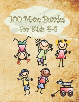 Paperback 100 Maze Puzzles for Kids 4-8: Activity Book of Amazing Mazes; Great for Developing Problem Solving Skills; Over 100 Brain-bending Challenges. Book