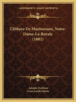 Paperback L'Abbaye De Maubuisson, Notre-Dame-La-Royale (1882) [French] Book