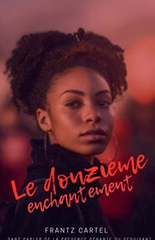 Le douzième enchantement (French Edition)