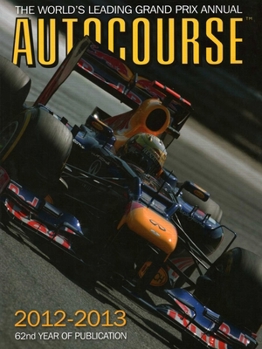 Autocourse 2012-2013: The World's Leading Grand Prix Annual