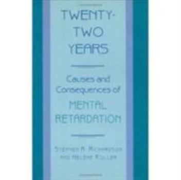 Hardcover Twenty-Two Years: Causes and Consequences of Mental Retardation Book