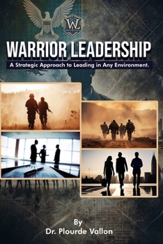 Paperback Warrior Leadership: A Strategic Approach to Leading in Any Environment Book
