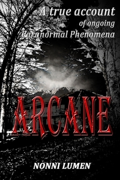 Paperback Arcane: A true account of ongoing paranormal phenomena Book