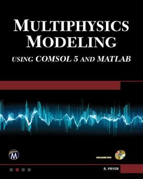 Hardcover Multiphysics Modeling Using Comsol5 and MATLAB Book