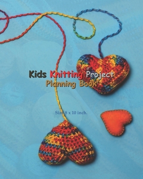 Kids Knitting Project Planning Book : Kids Knitting Project Planning Book: Knitting Graph Paper for Planning Pattern Design Projects - 5:5 and 6:9 Ratio, Perfect for Modern Knitter of Embroidery