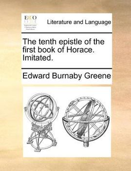 Paperback The Tenth Epistle of the First Book of Horace. Imitated. Book