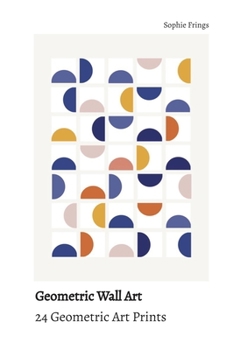 Paperback Geometric Wall Art - 24 Geometric Art Prints Cut it, frame it & enjoy! Book